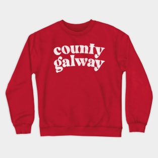 County Galway - Irish Pride County Gift Crewneck Sweatshirt